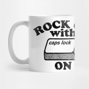 Rock On with Caps Lock On (black) Mug